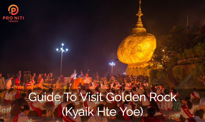 Guide to visit Golden Rock (Kyaik Hti Yoe)