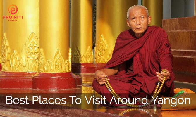 Best Places To Visit Around Yangon One Day Yangon Tour