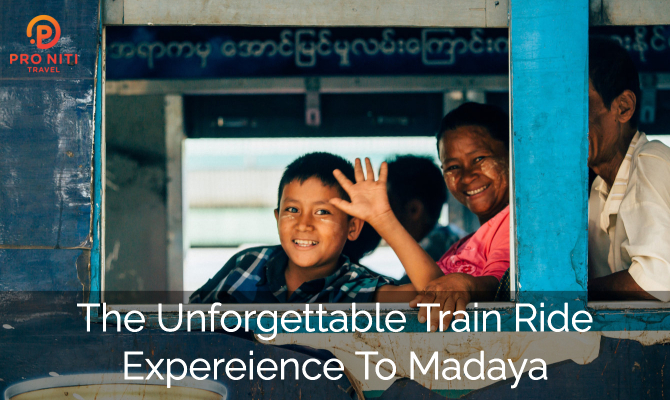The unforgettable train-ride experience to charming small town: Madaya, Mandalay