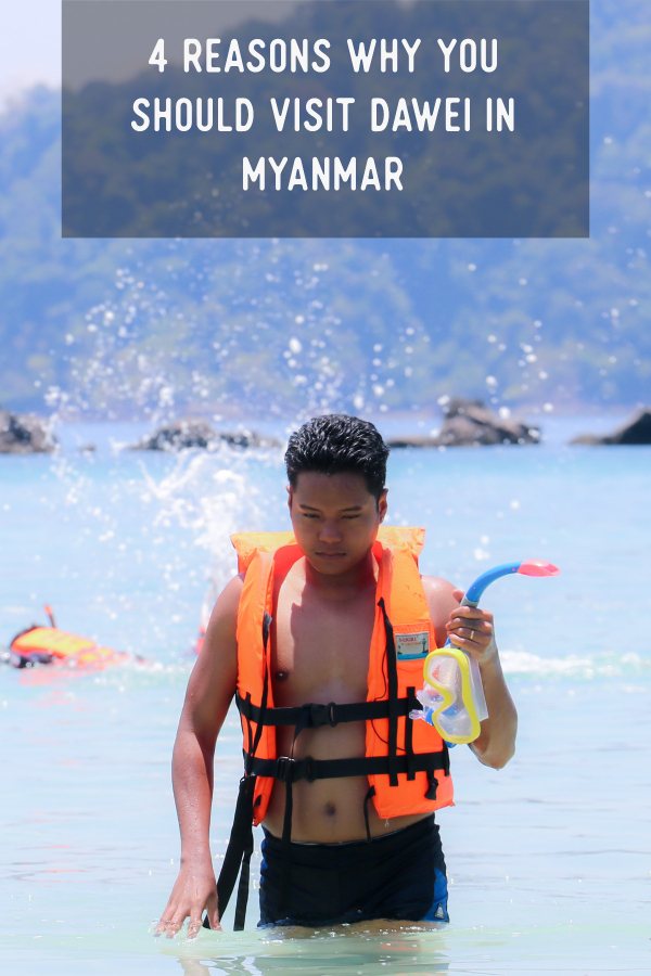 4 Reasons Why You Should Visit Dawei In Myanmar