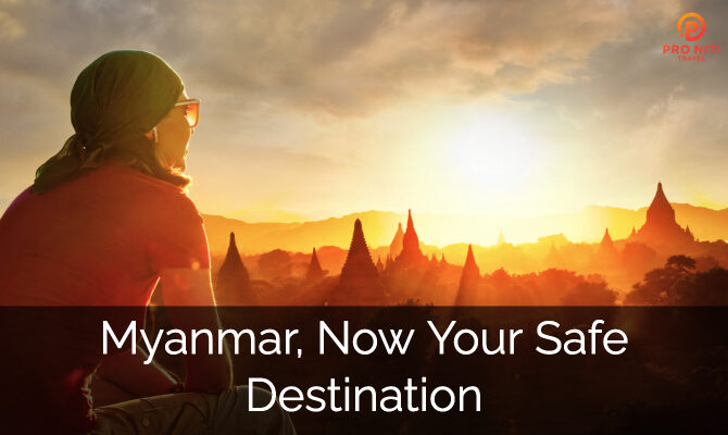 Myanmar, now your safe destination
