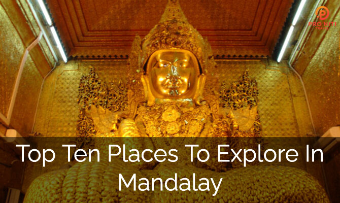 Top 10 Places to explore in Mandalay