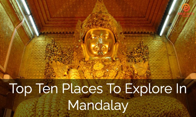 Top 10 Places to explore in Mandalay