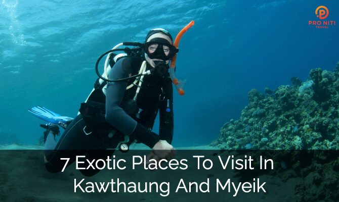 7 Exotic Places to Visit in Kawthaung and Myeik