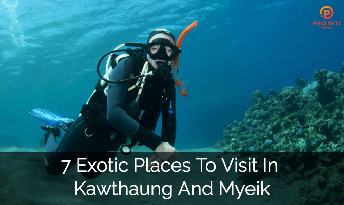 7 Exotic Places to Visit in Kawthaung and Myeik
