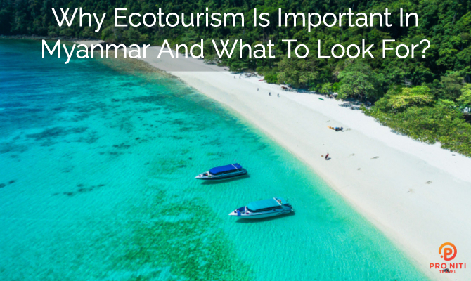Why Ecotourism is Important in Myanmar and What to Look For