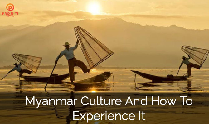 Myanmar Culture And How To Experience It