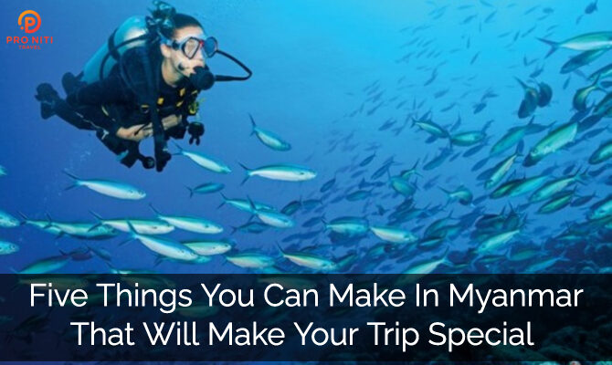 5 Things you can do in Myanmar that will make your trip special